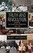Truth and Revolution: A His...