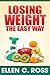 Losing Weight The Easy Way: Get Tips On How To Lose Weight Through Exercise & Diet, Tracking Your Intake Of Calories And Making Weight Loss Permanent