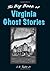 Big Book of Virginia Ghost Stories (Big Book of Ghost Stories)