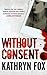 Without Consent by Kathryn Fox