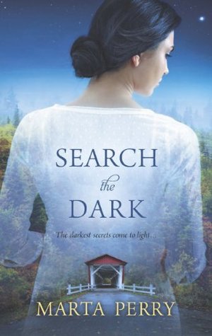 Search the Dark: A Tense Amish Romantic Suspense Novel of Hidden Truths and Second Chances (Watcher in the Dark Book 2)