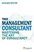 The Management Consultant ePub eBook: Mastering the art of consultancy (Financial Times Series)