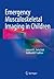 Emergency Musculoskeletal Imaging in Children