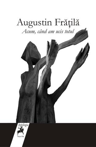 Acum, când am ucis totul (Hardcover)