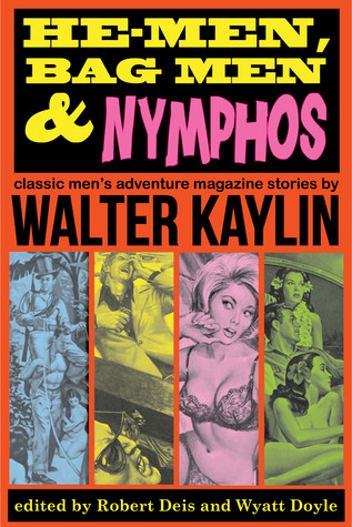 He-Men, Bag Men, and Nymphos: Classic Men's Adventure Magazine Stories (Paperback)
