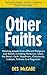 Other Faiths. Meeting people from different Religions and Beliefs including Hinduism, Islam, the Bahá’í Faith, Buddhism, Christianity, Judaism, Sikhism ... and Diversity - The Diversiton Series)