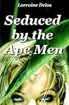 Seduced by the Ape Men Seduced by the Ape Men