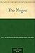 The Negro by W.E.B. Du Bois