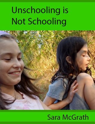 Unschooling is Not Schooling (Kindle Edition)
