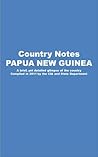 PAPUA NEW GUINEA Country Studies: A brief, comprehensive study of Papua New Guinea