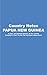 PAPUA NEW GUINEA Country Studies: A brief, comprehensive study of Papua New Guinea