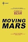 Moving Mars by Greg Bear