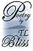 Poetry by TL Bliss by T.L. Bliss