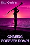 Chasing Forever Down by Nikki Chartier