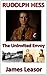 Rudolf Hess - The Uninvited Envoy