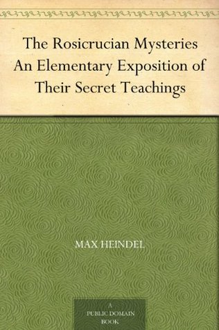 The Rosicrucian Mysteries An Elementary Exposition of Their Secret Teachings (Kindle Edition)