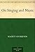 On Singing and Music