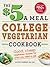 The $5 a Meal College Vegetarian Cookbook: Good, Cheap Vegetarian Recipes for When You Need to Eat (Everything Books)