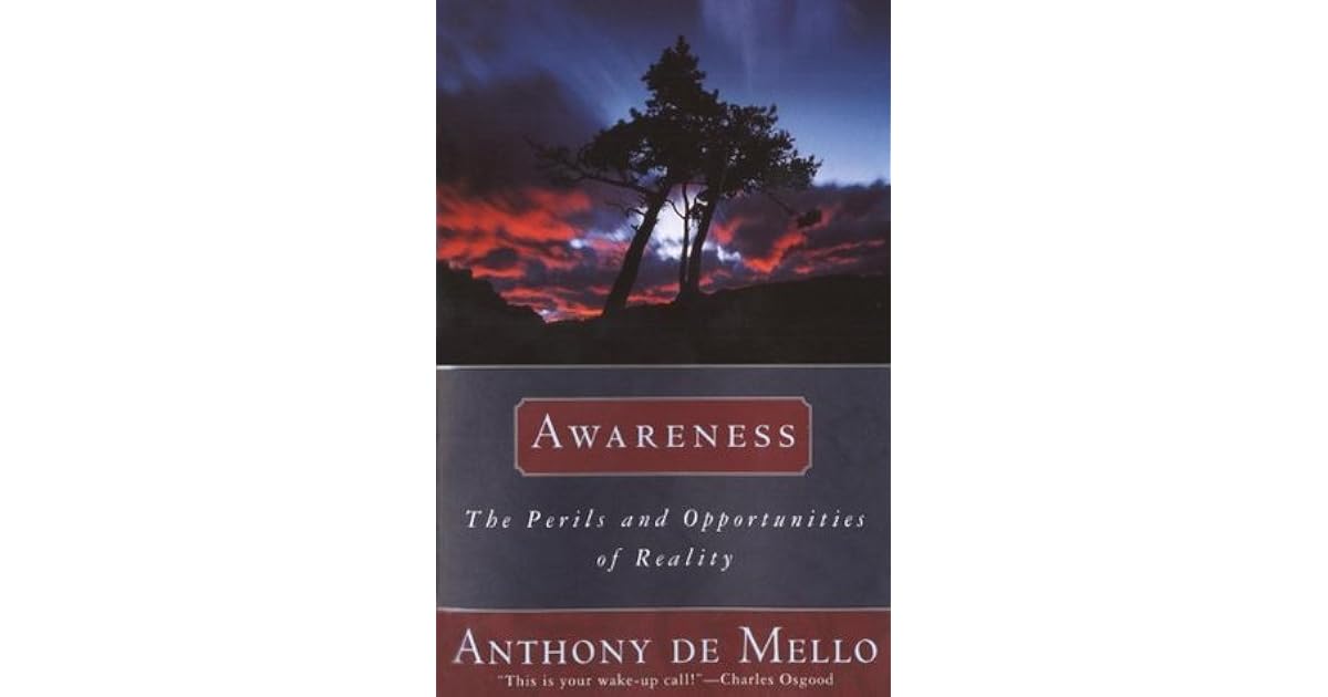 Awareness by Anthony de Mello Awareness by Anthony de Mello