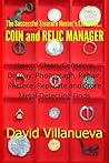 The Successful Treasure Hunter's Essential Coin and Relic Manager: How to Clean, Conserve, Display, Photograph, Repair, Restore, Replicate and Store Metal Detecting Finds