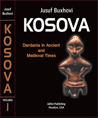 Kosova (Voluume 1,  Dardania in Ancient and Medieval Times)