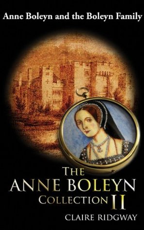 The Anne Boleyn Collection II: Anne Boleyn and the Boleyn Family (Kindle Edition)
