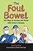 The Foul Bowel by John Bradley