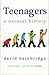 Teenagers: A Natural History
