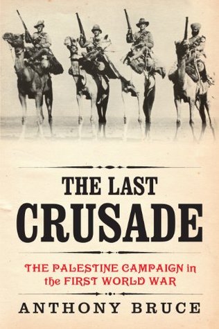 The Last Crusade: The Palestine Campaign in the First World War (Kindle Edition)