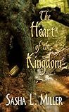 The Heart of the Kingdom by Sasha L. Miller