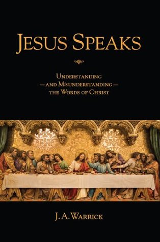 Jesus Speaks: Understanding--and Misunderstanding--the Words of Christ (Kindle Edition)