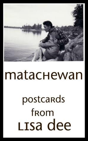 Matachewan: Postcards from Lisa Dee