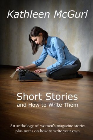 Short Stories and How to Write Them (Kindle Edition)