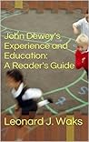 John Dewey's Experience and Education: A Reader's Guide