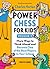 Power Chess for Kids: More Ways to Think Ahead and Become One of the Best Players in Your School