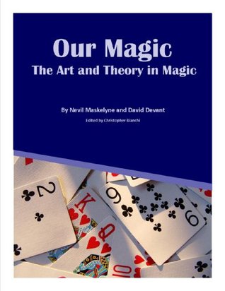 Our Magic: The Art and Theory in Magic (Kindle Edition)
