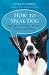 How To Speak Dog by Stanley Coren