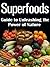 Superfoods Guide to Unleashing the Power of Nature