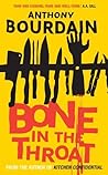 Bone In The Throat by Anthony Bourdain