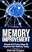 Memory Improvement - Simple And Funny Ways To Improve Your Memory Today (Memory, Memory Improvement, Brain Training, Neuro Linguistic Programming)