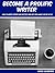 Become a prolific writer: h...