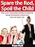 Spare the Rod, Spoil the Child by Papa Riah