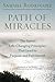 Path of Miracles: The Seven Life-Changing Principles that Lead to Purpose andFulfillment