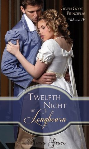 Twelfth Night at Longbourn (Given Good Principles #4)