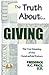 The Truth About Giving: The...