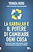 La Kabbalah e il potere di cambiare ogni cosa (Italian Edition)