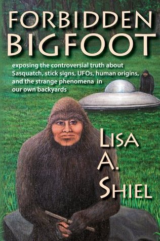 Forbidden Bigfoot: Exposing the Controversial Truth about Sasquatch, Stick Signs, UFOs, Human Origins, and the Strange Phenomena in Our Own Backyards (Kindle Edition)