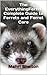 The EverythingFerret Complete Guide to Ferrets and Ferret Care