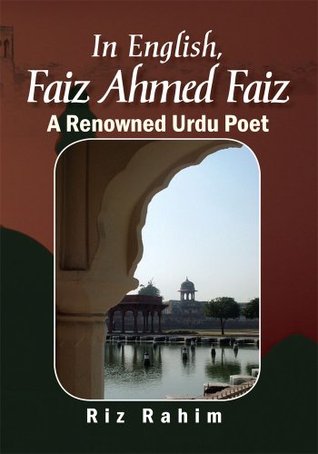 In English: Faiz Ahmed Faiz, A Renowned Urdu Poet (Kindle Edition)