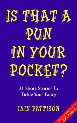 Is That A Pun In Your Pocket? 21 Short Stories To Tickle Your Fancy